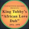 King Tubby : African Love Dub 1974-1979