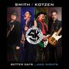 Kotzen, Richie / Smith, Adrian / Smith / Kotzen : Better days... and nights