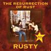 Rusty : The Resurrection Of Rust