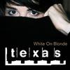 Texas : White on blonde