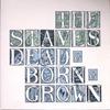 Staves : Dead & born & grown