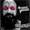 Massive Wagons : Triggered!