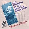 Eldridge, Roy : "Arcadia Shuffle" At The Arcadia Ballroom