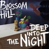 Blossom Hill : Deep Into The Night