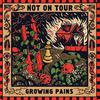 Not On Tour : Growing Pains