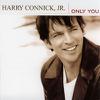 Connick, Harry Jr : Only you