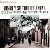 Bimbi Y Su Trio Oriental : Cada Vez Que Te Veo