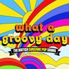 V/A : What A Groovy Day: The British Sunshine Pop Sound 1967-1972