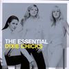Dixie Chicks : The essential dixie chicks