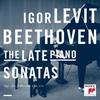 Levit, Igor : Beethoven: the late piano sonatas