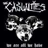 Casualties : We are all we have