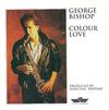 Bishop, George : Colour Love