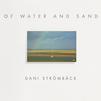 Strömbäck, Dani : Of Water and Sand