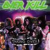 Overkill : Taking over