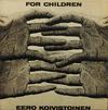 Koivistoinen, Eero : For Children