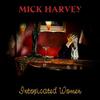 Harvey, Mick : Intoxicated women