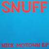 Snuff : Nick Motown E.P
