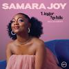 Joy, Samara : Linger awhile