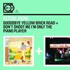 John, Elton : Goodbye Yellow Brick Road + Don't Shoot Me I'm Only The Piano Player
