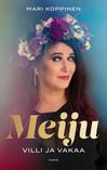 Suvas, Meiju / Koppinen, Mari : Meiju - Villi ja Vakaa
