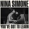 Simone, Nina : You've Got To Learn