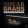 Shear Brass : Celebrating Sir George Shearing