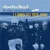 Lloyd, Charles : I Long to See You