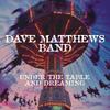 Dave Matthews Band : Under the table and dreaming