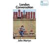 Martyn, John : London conversation