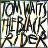 Waits, Tom : The Black Rider