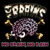 Brains : No Brain, No Pain