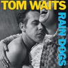 Waits, Tom : Rain Dogs