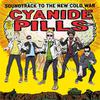 Cyanide Pills : Soundtrack To the New Cold War