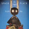 Sun Ra : Space Is The Place
