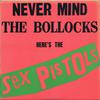 Sex Pistols : Never Mind The Bollocks Here's The Sex Pistols