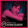 Gilberto, Astrud : Great Women of Song: Astrud Gilberto