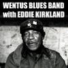 Wentus Blues Band / Kirkland, Eddie : One Hundred Years