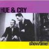 Hue & Cry : Showtime!