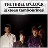Three O'clock : Sixteen tambourines