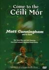 Cunningham, Matt : Come to the ceili mor