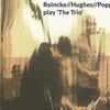 Reincke, Bernd / Hughes, John / Popple, Chad : Reincke/Hughes/Popple Play The Trio