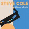 Cole, Steve : Without a doubt