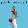 Pink Martini : Hang on little tomato