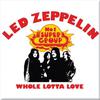Led Zeppelin : Whole Lotta Love