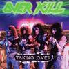 Overkill : Taking over