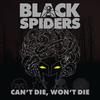Black Spiders : Can't die, won't die