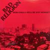 Bad Religion : How Could Hell Be Any Worse?