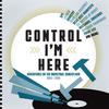 V/A : Control i'm here - adventures on the industrial dancefloor 1983-1990