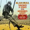 Hull, Alan : Singing a song in the morning light: the legendary demo tapes 1967-1970