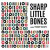 Kofi, Tony / Sharp Little Bones : Volumes I & II
